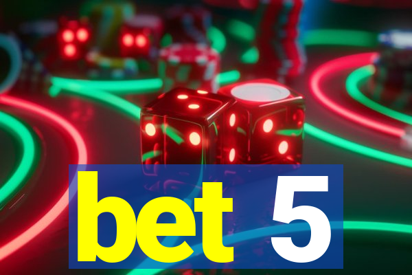 bet 5